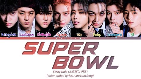 Stray Kids – Super Bowl Lyrics (Color Coded Lyrics Eng/Rom/Han)